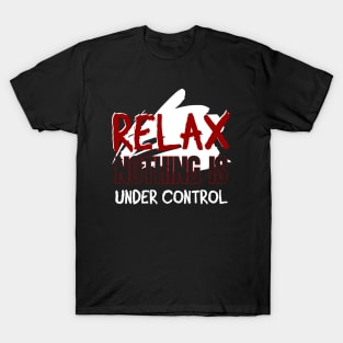 Relax nothing is under control \\ Funnytee T-Shirt